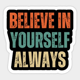 Inspirational and Motivational Quotes for Success - Believe In Yourself Always Sticker